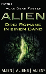 : Alan Dean Foster - Alien - Drei Romane in einem Band