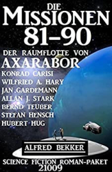 : Alfred Bekker & Allan J  Stark & Konrad Carisi & Wtte von Axarabor Science Fiction Roman-Paket 21009