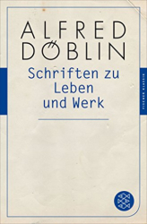 : Alfred Döblin - Schriften zu Leben und Werk