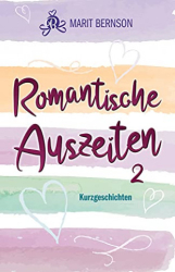 : Marit Bernson - Romantische Auszeiten 2 Kurzgeschichten