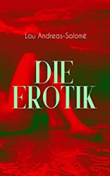 : Lou Andreas-Salome - Die Erotik