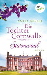 : Anita Burgh - Die Töchter Cornwalls Sturmwind - Band 2