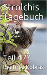 : Beatrice Kobras - Strolchis Tagebuch Teil 473