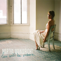 : Martha Wainwright - Love Will Be Reborn (2021)
