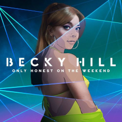 : Becky Hill - Only Honest On The Weekend (2021)