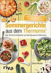 : Sommergerichte aus dem Thermomix (Über 100  Rezeptideen)