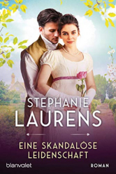 : Stephanie Laurens - Eine skandalöse Leidenschaft Roman (Cynster, eine neue Generation 4)