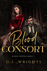 : D S  Wrights - Blood Consort Die Blutgemahlin - Eine Vampir Dark Romance (Blood Empires 1)