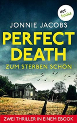 : Jonnie Jacobs - Perfect Death - Zum Sterben schön Zwei Thriller in einem eBook