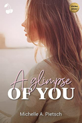 : Pietsch, Michelle A  - A Glimpse Of You
