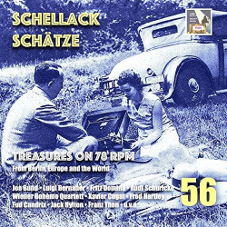 : Schellack Schätze: Treasures on 78 RPM from Berlin, Europe & the World, Vol. 56 (2021) 