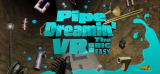 : Pipe Dreamin Vr The Big Easy Vr-Vrex