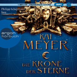 : Kai Meyer - Die Krone der Sterne