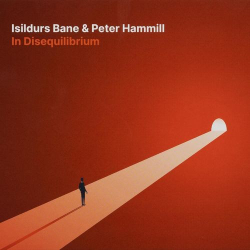 : Isildurs Bane & Peter Hammill - In Disequilibrium (2021)