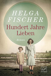 : Helga Fischer - Hundert Jahre Lieben