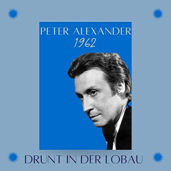 : Peter Alexander - Drunt in der Lobau (1962) (2021)