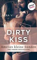 : Vera V  - Dirty Kiss - Amelies kleine Suenden