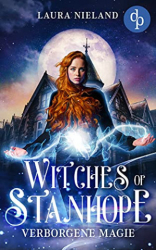 : Laura Nieland - Witches of Stanhope Verborgene Magie