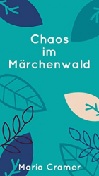 : Maria Cramer - Chaos im Maerchenwald