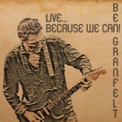 : Ben Granfelt - Live... Because We Can! (Live) (2021)