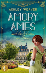 : Ashley Weaver - Amory Ames und die Schatten von Paris (Amory Ames ermittelt-Reihe 4)