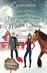 : Bernson, Marit - Der ungehorsame Mister Snow Snowflakes at Christmas