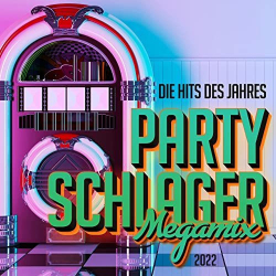 : Party Schlager Megamix 2022 : Die Hits des Jahres (2021)