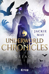 : Jackie May - Underworld Chronicles - Gejagt: Buch 2