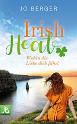 : Jo Berger - Irish Heat Wohin die Liebe dich führt