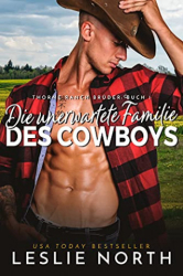 : Leslie North - Die unerwartete Familie des Cowboys (Thorne Ranch Brüder 1)
