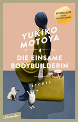 : Yukiko Motoya - Die einsame Bodybuilderin