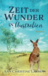 : Ann Christine Larsen - Zeit der Wunder in Australien (Moonlight Farm)