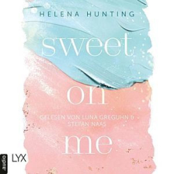 : Helena Hunting - Second Chances-Reihe 3 - Sweet On Me (ungekürzt)