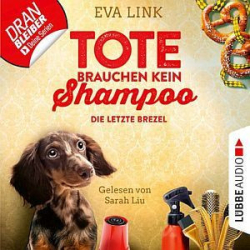 : Eva Link - Tote brauchen kein Shampoo - Die letzte Brezel