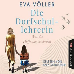 : Eva Völler - Die Dorfschullehrerin - Was die Hoffnung verspricht