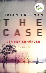 : Brian Freeman - The Case - Der Serienmörder