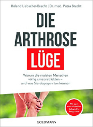 : Dr. med. Petra Bracht und Roland Liebscher-Bracht  - Die Arthrose-Lüge