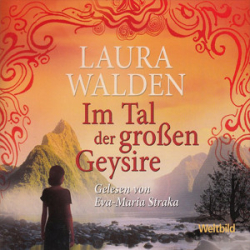 : Laura Walden - Im Tal der großen Geysire