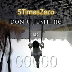 : 5TimesZero - Don't Push Me (EP) (2017)
