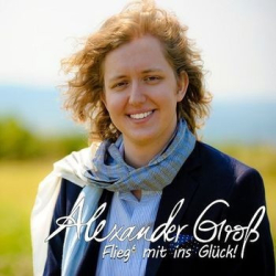 : Alexander Groß - Flieg' mit ins Glück! (2013)