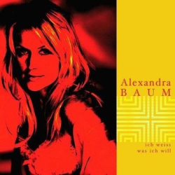 : Alexandra Baum - Ich weiss was ich will (2001)