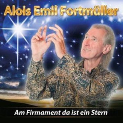 : Alois Emil Fortmüller - Am Firmament da ist ein Stern (2015)