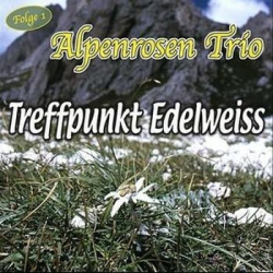 : Alpenrosen Trio - Treffpunkt Edelweiss (2006)