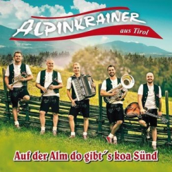 : Alpinkrainer aus Tirol - Auf der Alm do gibt's koa Sünd (2015)