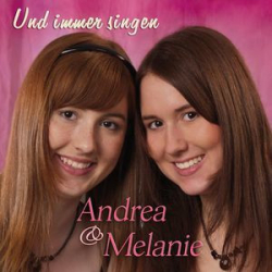 : Andrea & Melanie - Und Immer Singen (2009)