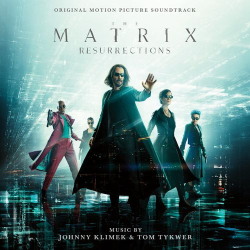 : Johnny Klimek & Tom Tykwer - The Matrix Resurrections (Original Motion Picture Soundtrack) (2021)