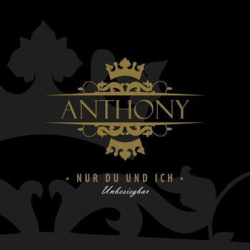 : Anthony - Nur Du Und Ich (Unbesiegbar) (2015)