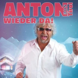 : Anton Aus Tirol - Wieder Da (2015)