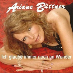 : Ariane Büttner - Ich Glaube Immer Noch An Wunder (2007)