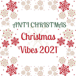 : Anti Christmas Christmas Vibes (2021)